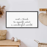 And I Think To Myself What A Wonderful World Wood Sign